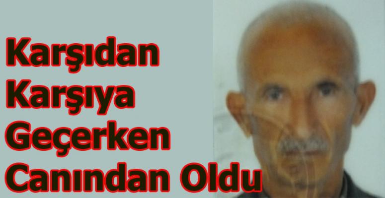 Karşıdan Karşıya Geçerken Canından Oldu
