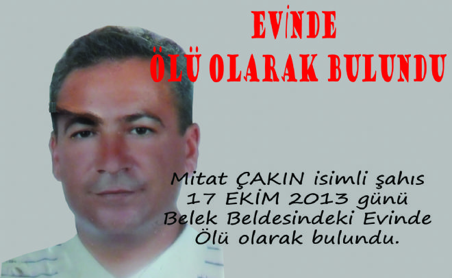 BELEK'TEKİ EVİNDE ÖLÜ OLARAK BULUNDU