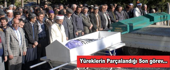 CENAZELER TOPRAĞA VERİLDİ