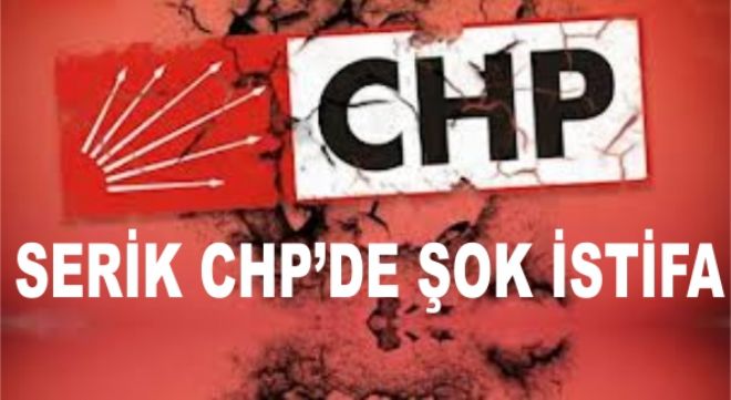 SERİK CHP'DE ŞOK İSTİFA