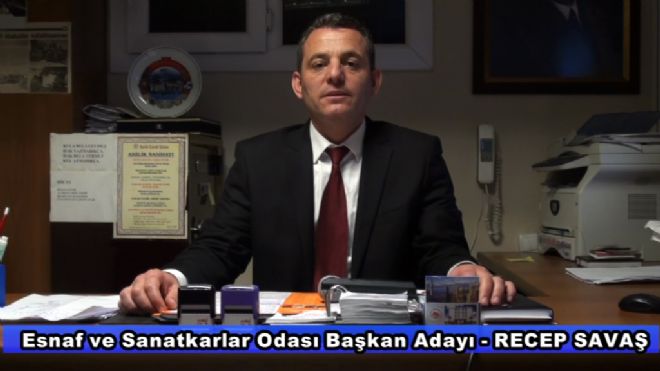 ESNAF VE SANARKARLAR ODASI BAŞKAN ADAYI RECEP SAVAŞ'IN CANLI AÇIKLAMALARI 