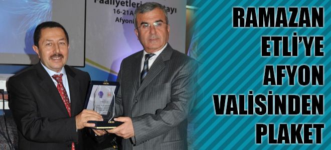 RAMAZAN ETLİ'YE AFYON VALİSİNDEN PLAKET