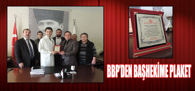 BÜYÜK BİRLİK PARTİSİ SERİK İLÇE BAŞKANLIĞINDAN BAŞHEKİM YUSUF KARA'YA PLAKET
