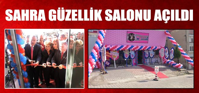 SAHRA GÜZELLİK SALONU AÇILDI
