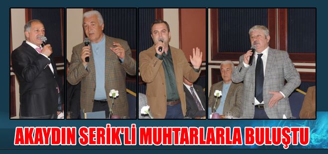 BAŞKAN MUSTAFA AKAYDIN SERİK'Lİ MUHTARLARLA BULUŞTU
