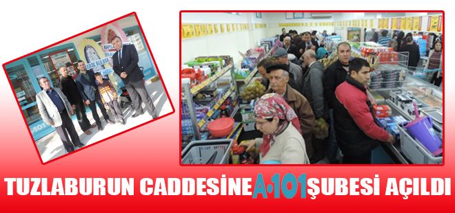 TUZLABURUN CADDESİNDE A-101 AÇILDI