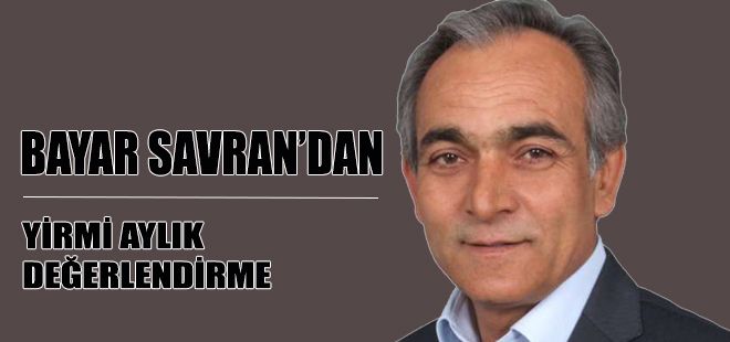 BAYAR SAVRAN'DAN 20 AYLIK DEĞERLENDİRME 