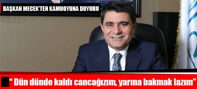 MECEK  DÜN DÜNDE KALDI CANCAĞIZIM, YARINA BAKMAK LAZIM