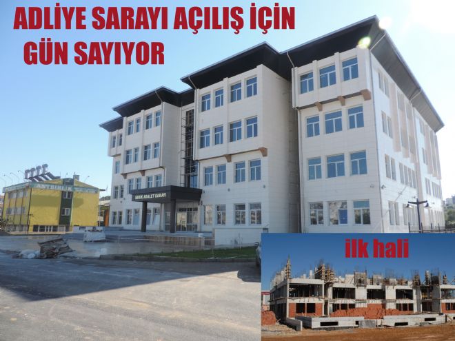 ADLİYE SARAYI AÇILIŞ İÇİN GÜN SAYIYOR