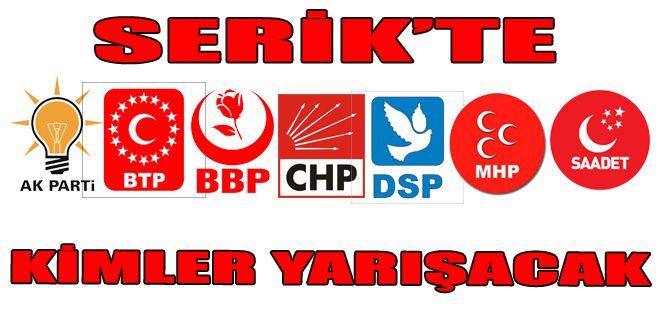 SERİK'TE 7 PARTİ BELEDİYE BAŞKANLIĞINDA YARIŞACAK