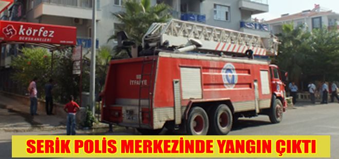 SERİK POLİS MERKEZİNDE ÇIKAN YANGIN KORKULU ANLAR YAŞATTI