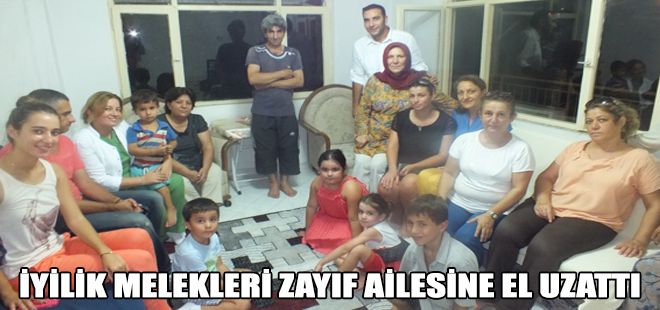İYİLİK MELEKLERİ ZAYIF AİLESİNE EL UZATTI
