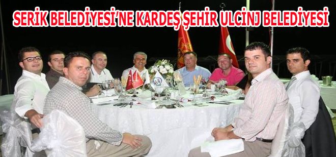SERİK BELEDİYESİNE KARDEŞ ŞEHİR ULCİNJ BELEDİYESİNDEN GELEN KONUKLARA TANIŞMA YEMEĞİ 