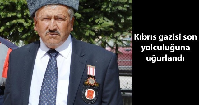 Kıbrıs gazisi son yolculuğuna uğurlandı