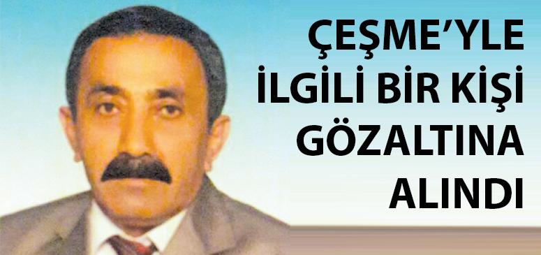 Çeşme'le ilgili bir kişi gözaltına alındı