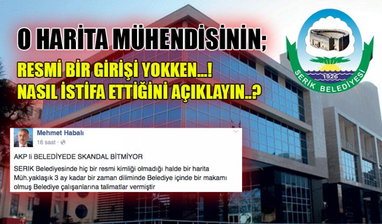 Habalı; O Harita Mühendisinin Nasıl İstifa Ettiğini Açıklayın?
