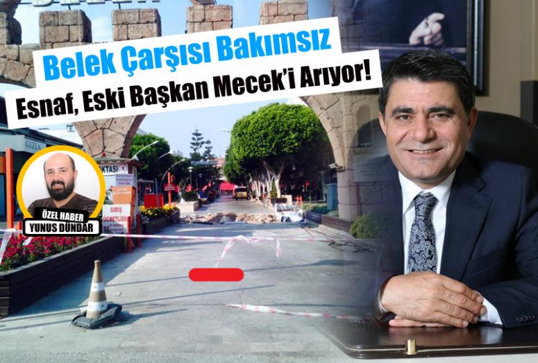 Belekli Esnaf, Eski Başkan Mecek’i Arıyor!