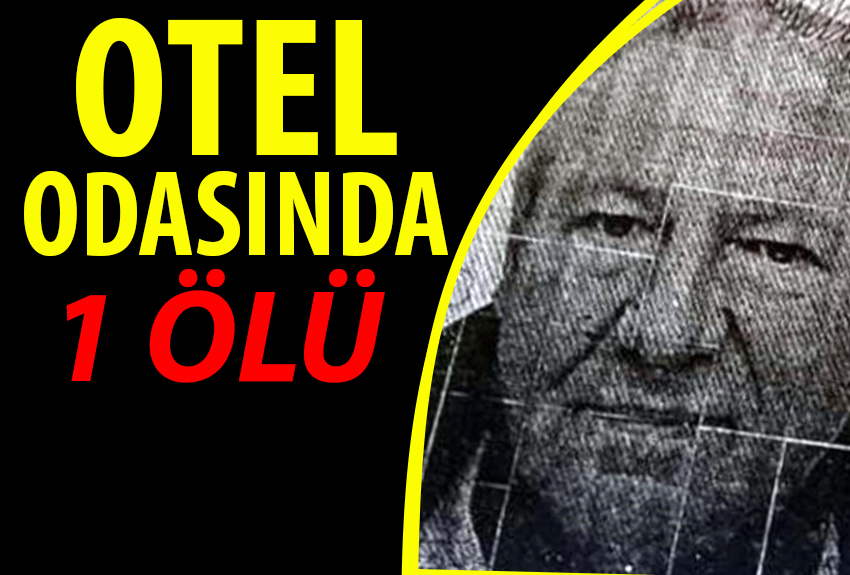 Otel Odasında ölü olarak bulundu